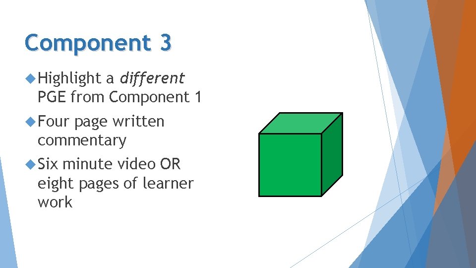 Component 3 Highlight a different PGE from Component 1 Four page written commentary Six