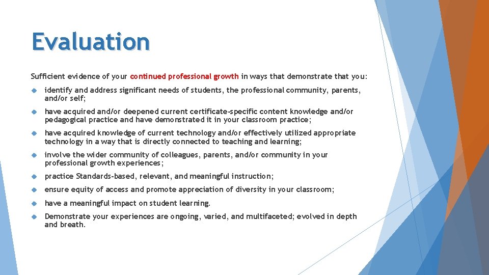 Evaluation Sufficient evidence of your continued professional growth in ways that demonstrate that you: