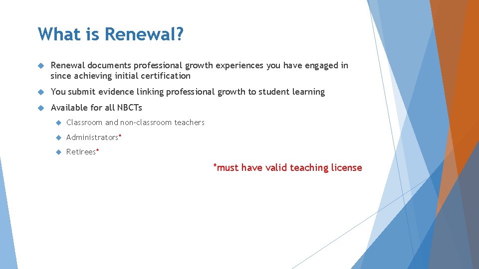 What is Renewal? Renewal documents professional growth experiences you have engaged in since achieving