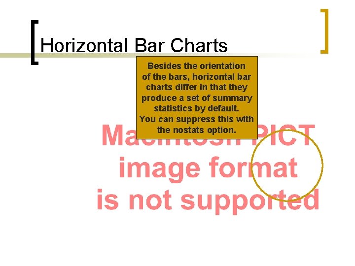 Horizontal Bar Charts Besides the orientation of the bars, horizontal bar charts differ in