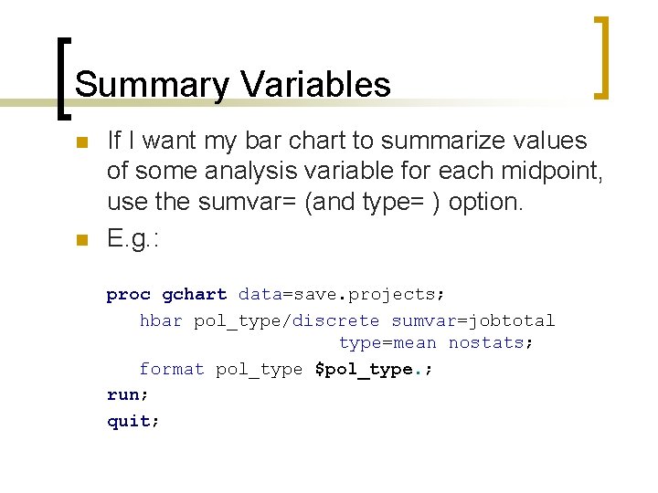 Summary Variables n n If I want my bar chart to summarize values of