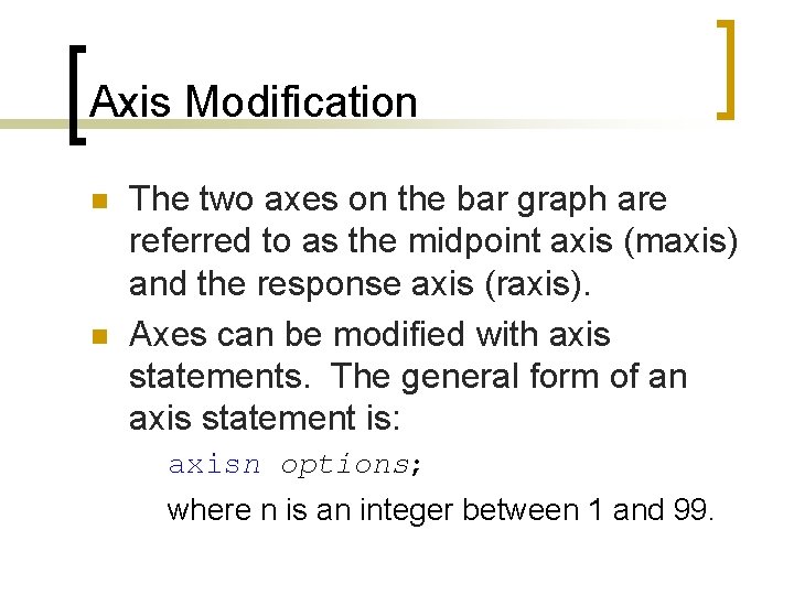 Axis Modification n n The two axes on the bar graph are referred to