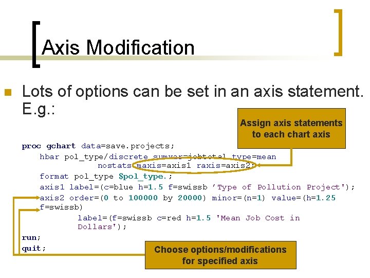 Axis Modification n Lots of options can be set in an axis statement. E.