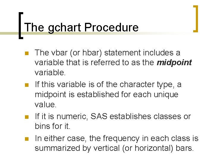 The gchart Procedure n n The vbar (or hbar) statement includes a variable that