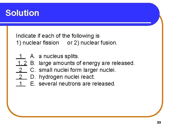 Solution Indicate if each of the following is 1) nuclear fission or 2) nuclear