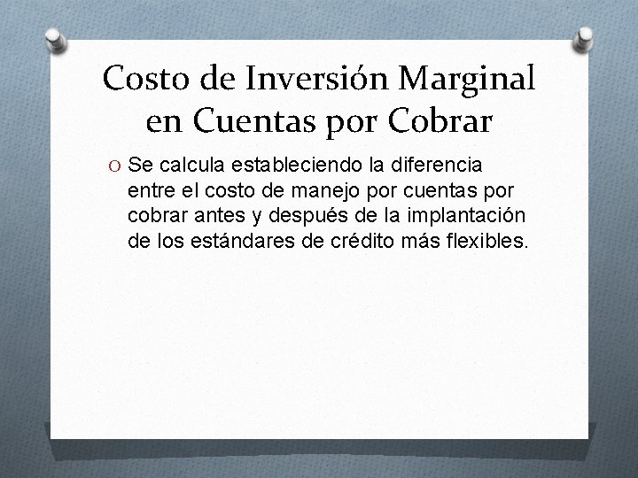 Costo de Inversión Marginal en Cuentas por Cobrar O Se calcula estableciendo la diferencia
