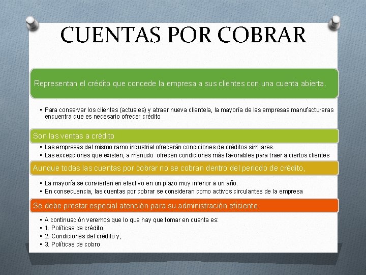 CUENTAS POR COBRAR Representan el crédito que concede la empresa a sus clientes con