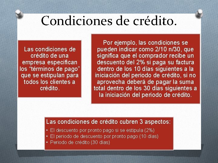 Condiciones de crédito. Las condiciones de crédito de una empresa especifican los “términos de