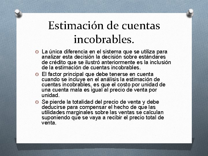 Estimación de cuentas incobrables. O La única diferencia en el sistema que se utiliza