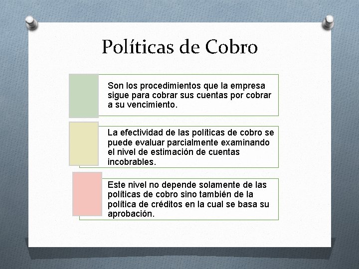 Políticas de Cobro Son los procedimientos que la empresa sigue para cobrar sus cuentas