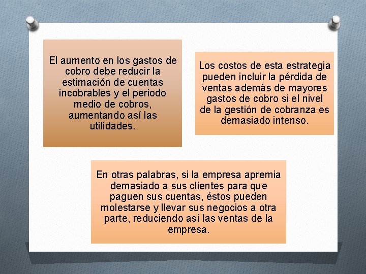 El aumento en los gastos de cobro debe reducir la estimación de cuentas incobrables