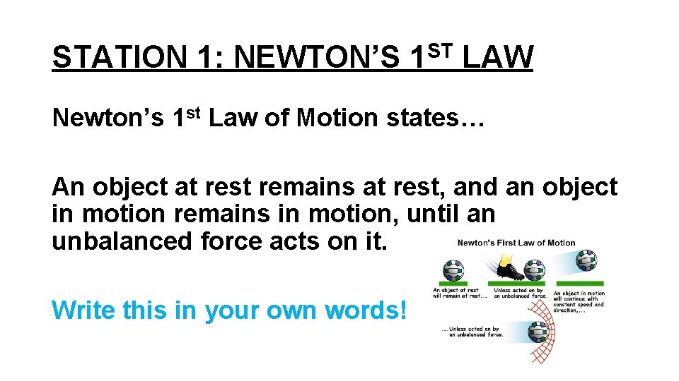 STATION 1: NEWTON’S 1 ST LAW Newton’s 1 st Law of Motion states… An