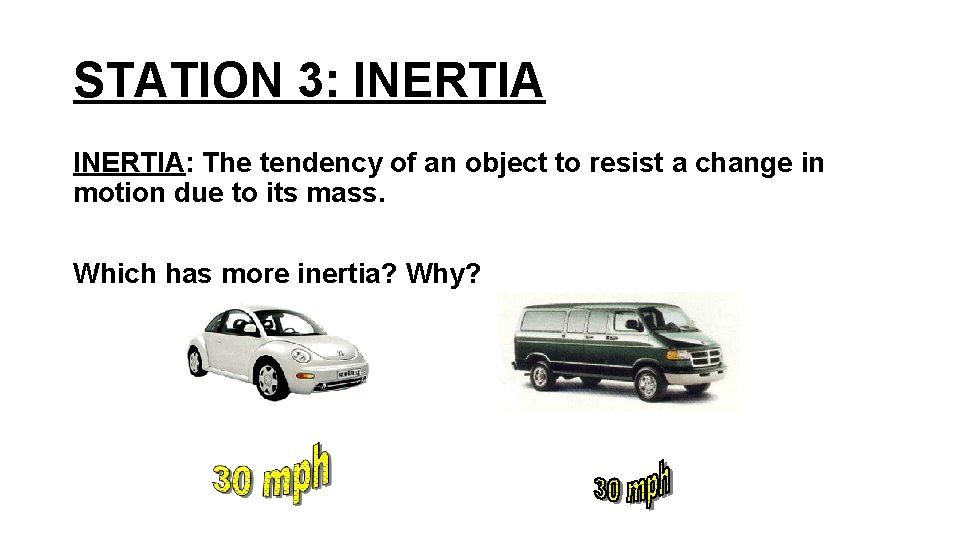 STATION 3: INERTIA: The tendency of an object to resist a change in motion