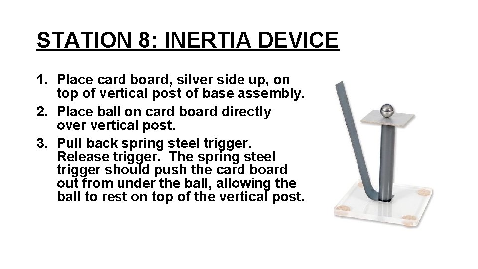 STATION 8: INERTIA DEVICE 1. Place card board, silver side up, on top of