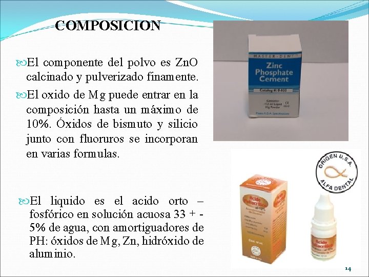 COMPOSICION El componente del polvo es Zn. O calcinado y pulverizado finamente. El oxido