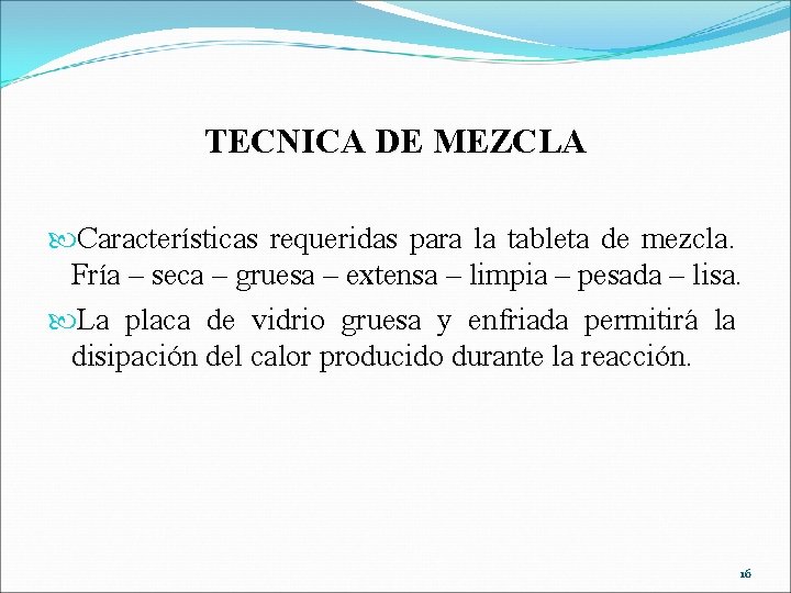 TECNICA DE MEZCLA Características requeridas para la tableta de mezcla. Fría – seca –