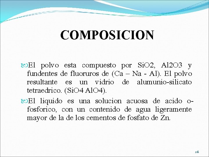 COMPOSICION El polvo esta compuesto por Si. O 2, Al 2 O 3 y