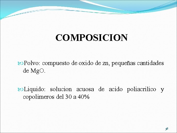 COMPOSICION Polvo: compuesto de oxido de zn, pequeñas cantidades de Mg. O. Liquido: solucion