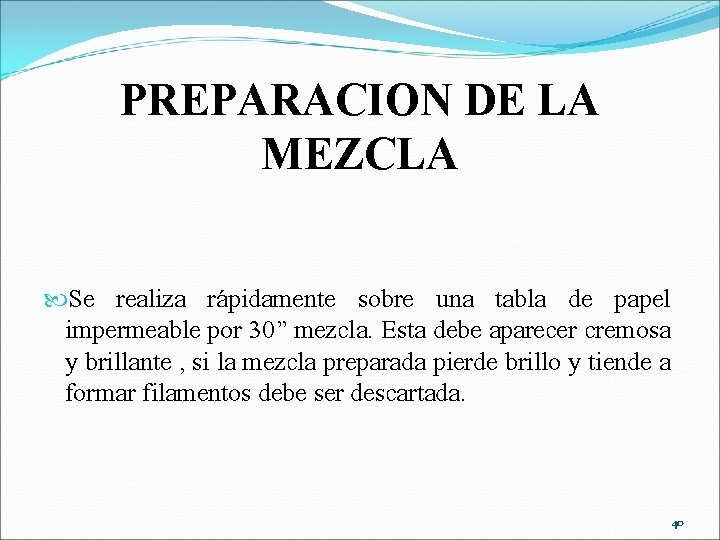 PREPARACION DE LA MEZCLA Se realiza rápidamente sobre una tabla de papel impermeable por