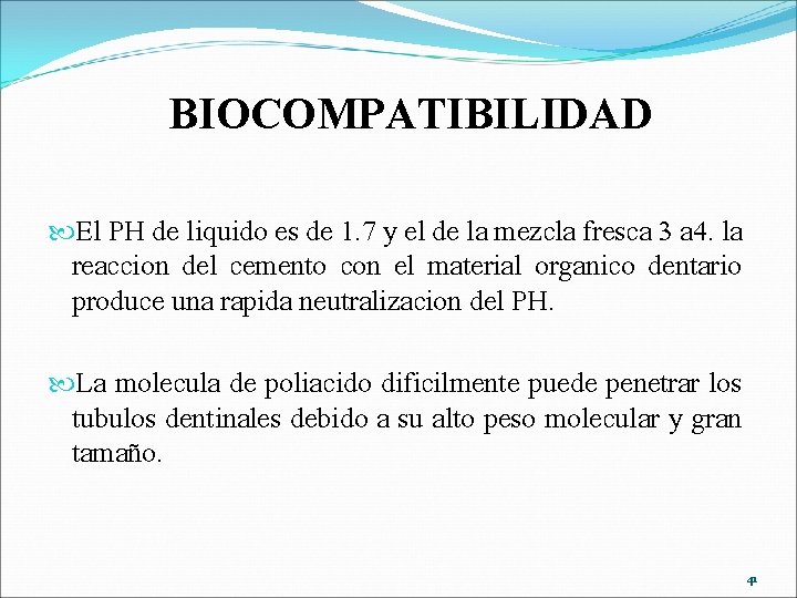 BIOCOMPATIBILIDAD El PH de liquido es de 1. 7 y el de la mezcla