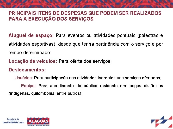 PRINCIPAIS ITENS DE DESPESAS QUE PODEM SER REALIZADOS PARA A EXECUÇÃO DOS SERVIÇOS Aluguel