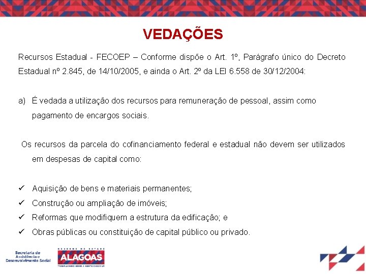 VEDAÇÕES Recursos Estadual - FECOEP – Conforme dispõe o Art. 1º, Parágrafo único do