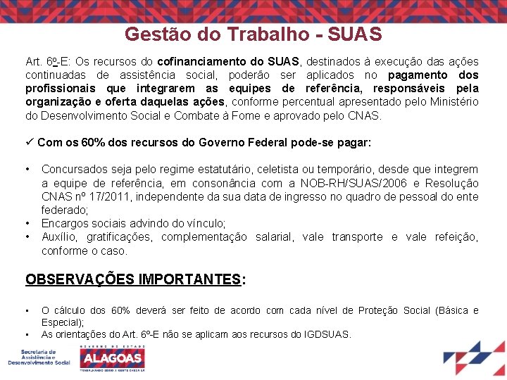 Gestão do Trabalho - SUAS Art. 6 o-E: Os recursos do cofinanciamento do SUAS,