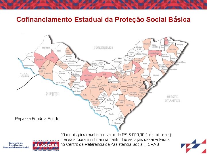 Cofinanciamento Estadual da Proteção Social Básica Repasse Fundo a Fundo 50 municípios recebem o