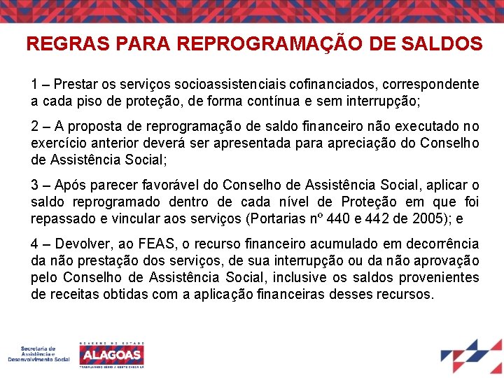 REGRAS PARA REPROGRAMAÇÃO DE SALDOS 1 – Prestar os serviços socioassistenciais cofinanciados, correspondente a