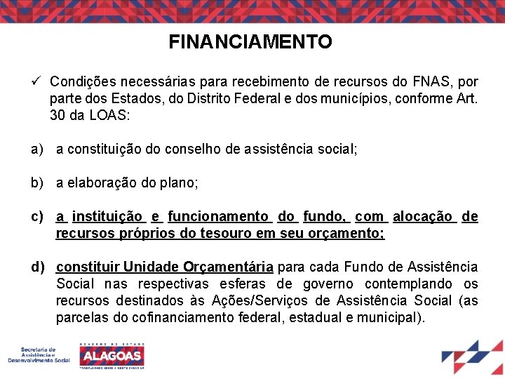 FINANCIAMENTO Condições necessárias para recebimento de recursos do FNAS, por parte dos Estados, do