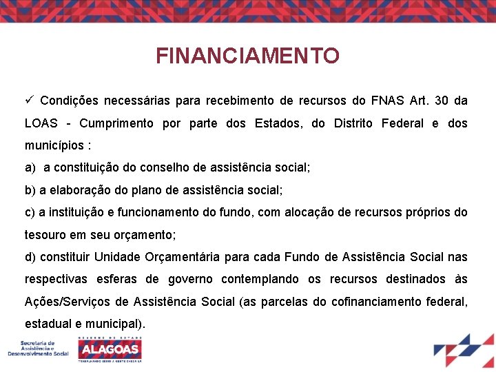 FINANCIAMENTO Condições necessárias para recebimento de recursos do FNAS Art. 30 da LOAS -