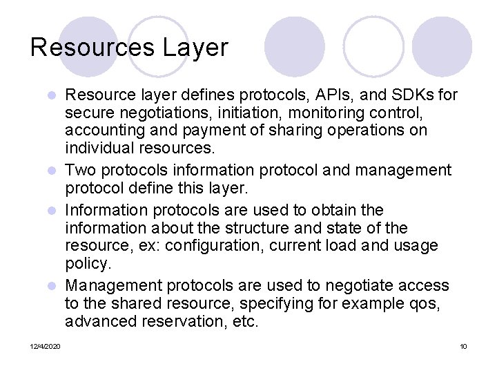 Resources Layer Resource layer defines protocols, APIs, and SDKs for secure negotiations, initiation, monitoring