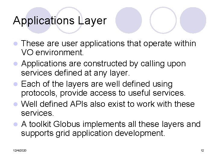Applications Layer l l l These are user applications that operate within VO environment.