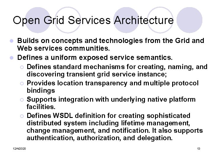 Open Grid Services Architecture Builds on concepts and technologies from the Grid and Web
