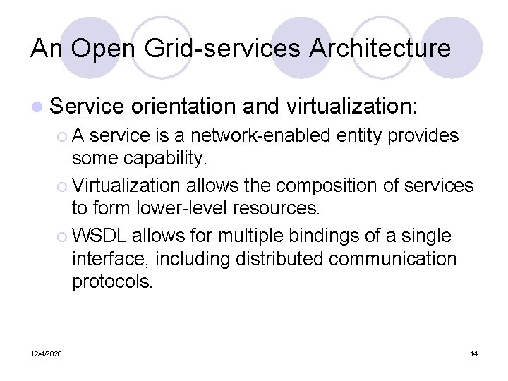 An Open Grid-services Architecture l Service orientation and virtualization: ¡A service is a network-enabled