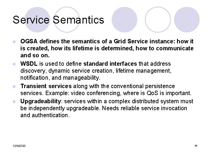 Service Semantics OGSA defines the semantics of a Grid Service instance: how it is