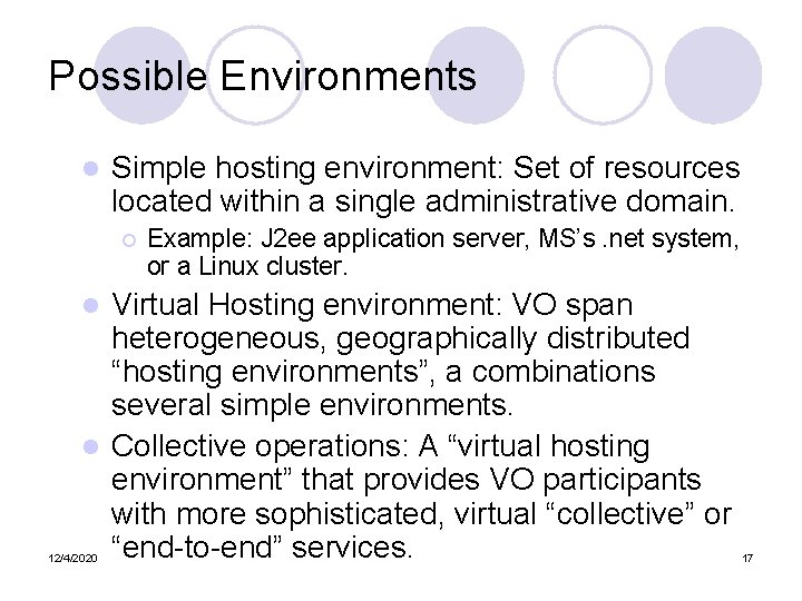 Possible Environments l Simple hosting environment: Set of resources located within a single administrative