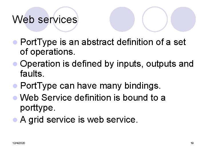Web services l Port. Type is an abstract definition of a set of operations.