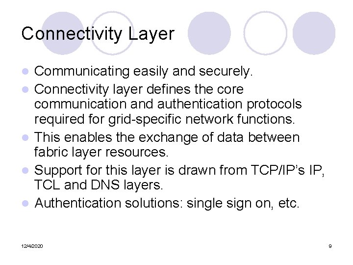 Connectivity Layer l l l Communicating easily and securely. Connectivity layer defines the core