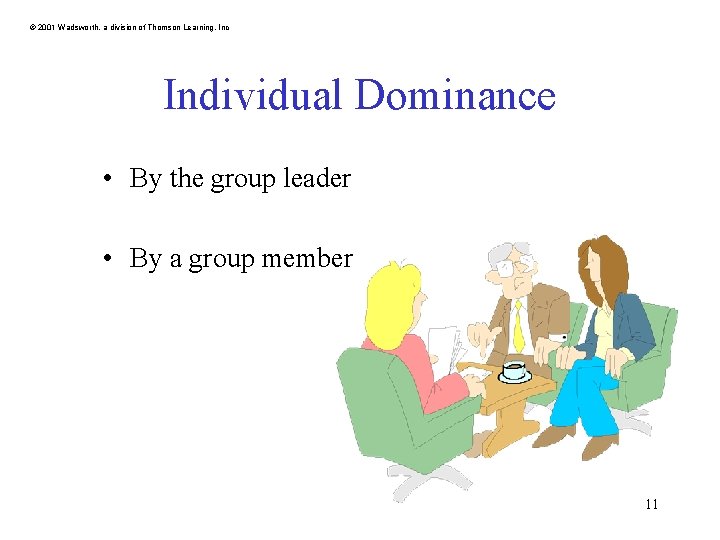 © 2001 Wadsworth, a division of Thomson Learning, Inc Individual Dominance • By the