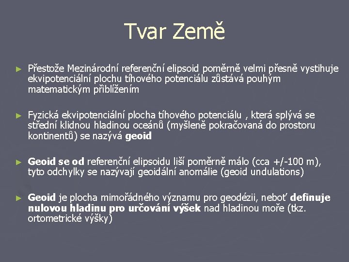 Tvar Země ► Přestože Mezinárodní referenční elipsoid poměrně velmi přesně vystihuje ekvipotenciální plochu tíhového