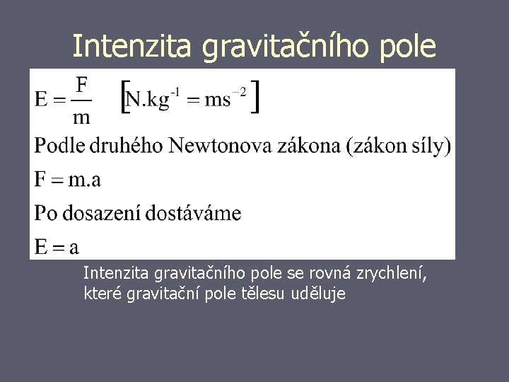 Intenzita gravitačního pole se rovná zrychlení, které gravitační pole tělesu uděluje 