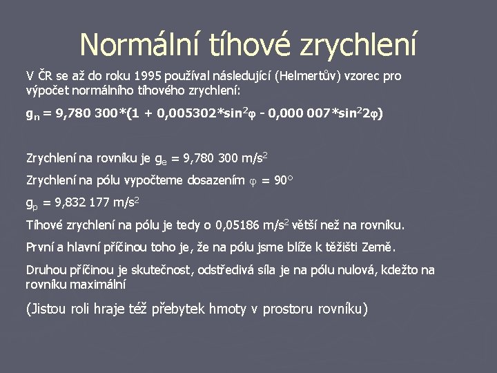 Normální tíhové zrychlení V ČR se až do roku 1995 používal následující (Helmertův) vzorec