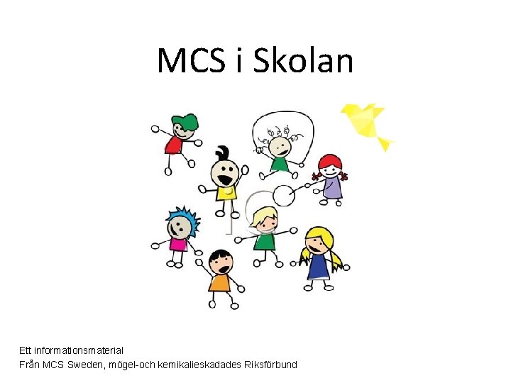 MCS i Skolan Ett informationsmaterial Från MCS Sweden, mögel-och kemikalieskadades Riksförbund 