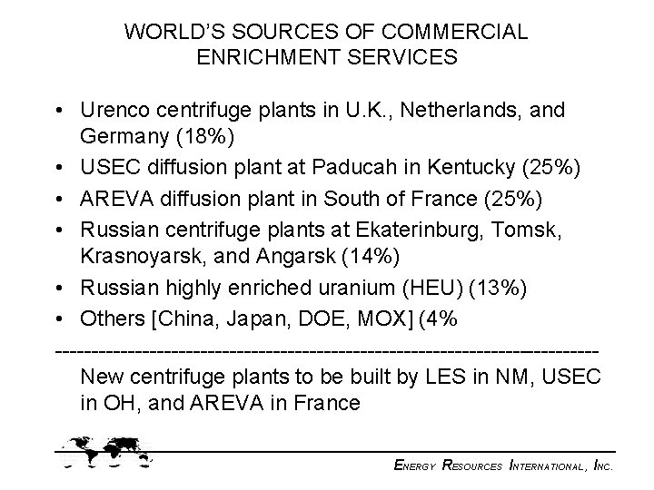 WORLD’S SOURCES OF COMMERCIAL ENRICHMENT SERVICES • Urenco centrifuge plants in U. K. ,