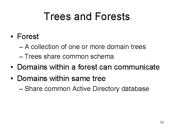 Trees and Forests • Forest – A collection of one or more domain trees