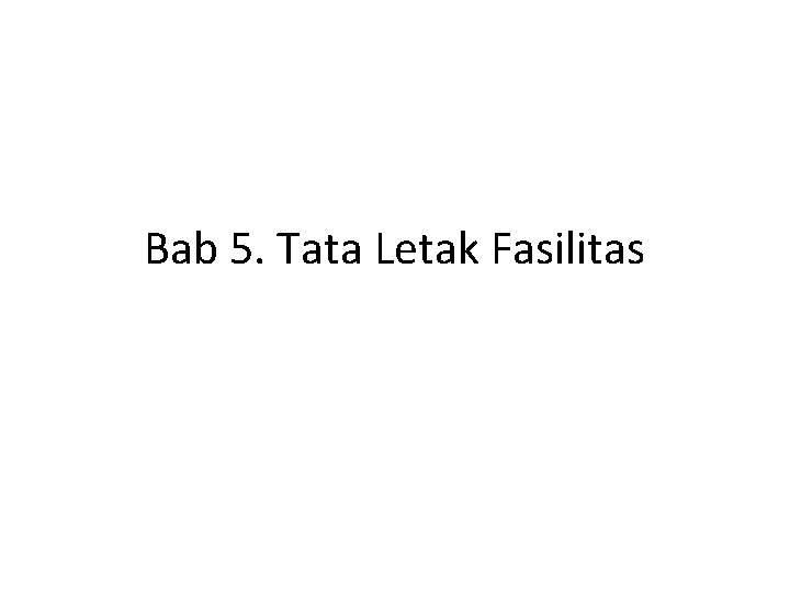 Bab 5. Tata Letak Fasilitas 