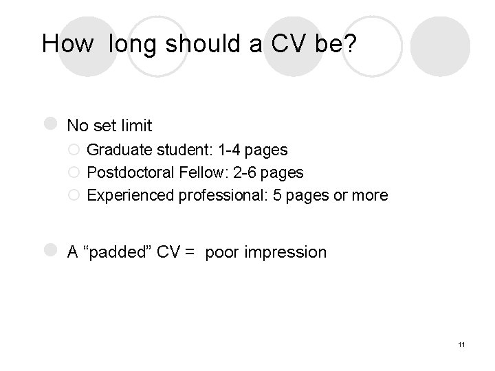 How long should a CV be? l No set limit ¡ Graduate student: 1 How long should a CV be? l No set limit ¡ Graduate student: 1