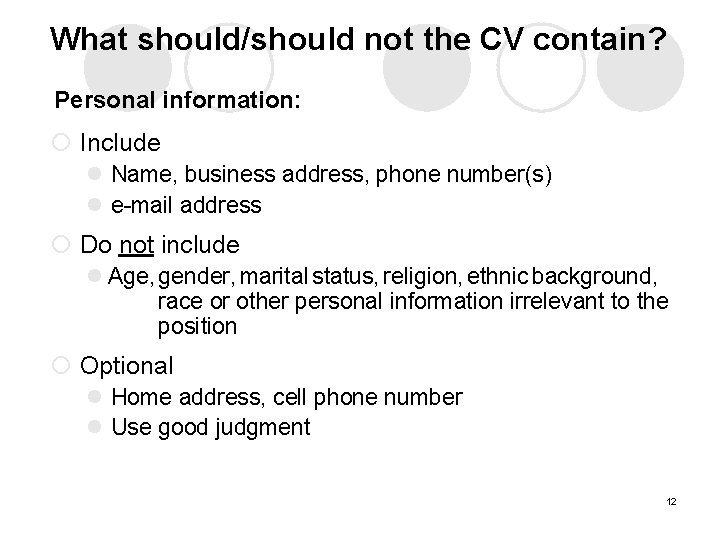 What should/should not the CV contain? Personal information: ¡ Include l Name, business address, What should/should not the CV contain? Personal information: ¡ Include l Name, business address,