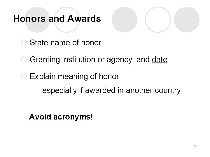 Honors and Awards ¡ State name of honor ¡ Granting institution or agency, and